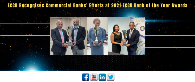 ECCB Recognises Commercial Banks’ Efforts at 2021 ECCU Bank of the Year Awards