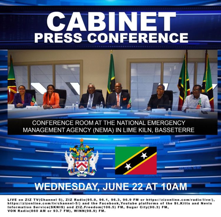 ST. KITTS AND NEVIS CABINET TO HOST PRESS CONFERENCE TOMORROW, WEDNESDAY, JUNE 22