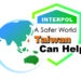 Support Taiwan’s participation in INTERPOL as an observer