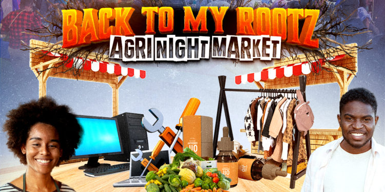 BACK TO MY ROOTZ AGRI- NIGHT MARKET REGISTRATION NOW OPEN
