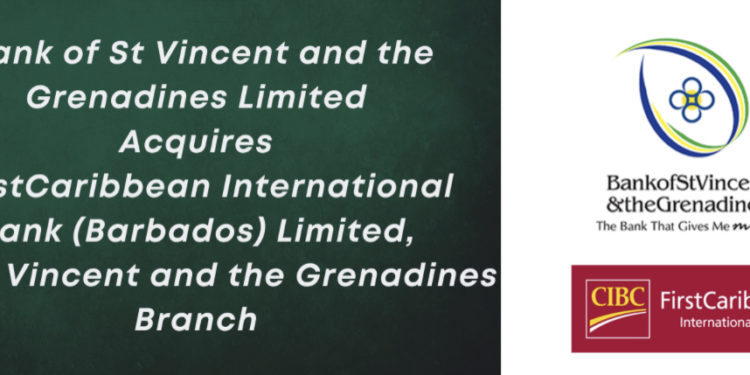 Bank of St Vincent and the Grenadines Limited(BOSVG) Acquires FirstCaribbean International Bank (Barbados) Limited (FCIB), Saint Vincent and the Grenadines Branch