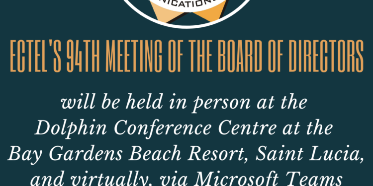 ECTEL Prepares to Stage its94 th Board of Directors Meeting in Saint Lucia