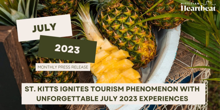 St. Kitts Ignites Tourism Phenomenon with Unforgettable July 2023 Experiences
