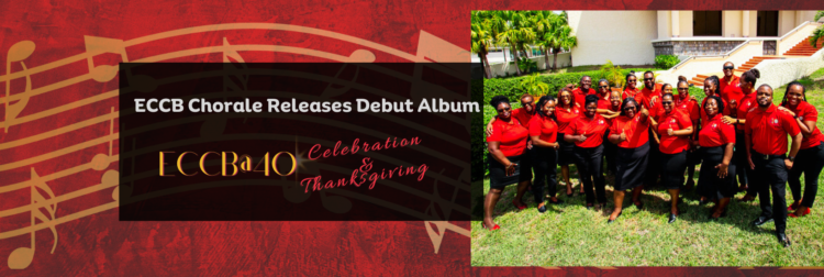 ECCB Chorale Releases Debut Album to Commemorate 40 th Anniversary Celebrations