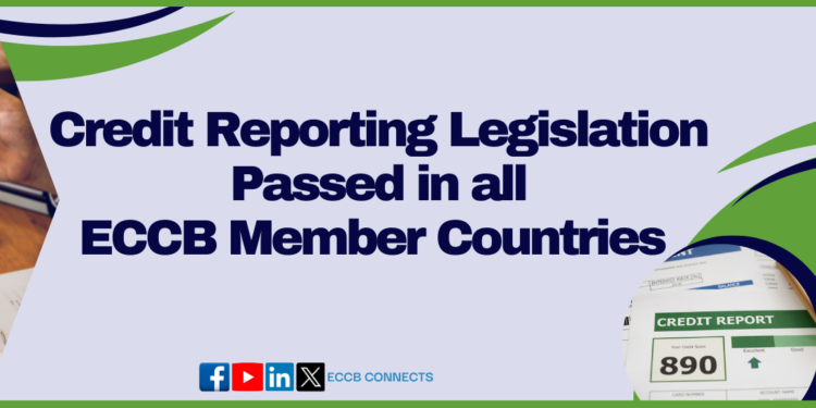 Credit Reporting Legislation Passed in all ECCB Member Countries
