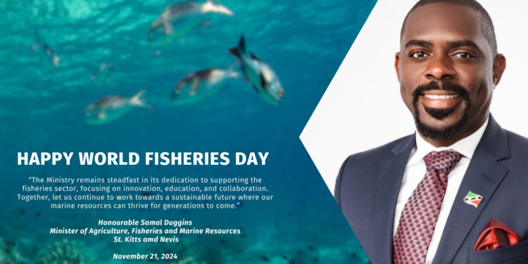 World Fisheries Day Address by Hon. Samal Duggins, Minister of Agriculture, Fisheries and Marine Resources St. Kitts and Nevis